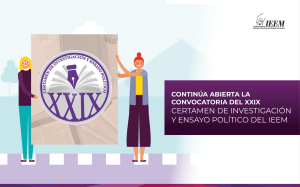 CONTINÚA ABIERTA LA CONVOCATORIA DEL XXIX CERTAMEN DE INVESTIGACIÓN Y ENSAYO POLÍTICO DEL IEEM