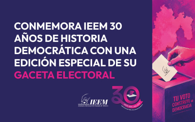 CONMEMORA IEEM 30 AÑOS DE HISTORIA DEMOCRÁTICA CON UNA EDICIÓN ESPECIAL DE SU GACETA ELECTORAL