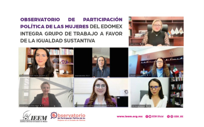 OBSERVATORIO DE PARTICIPACIÓN POLÍTICA DE LAS MUJERES DEL EDOMEX INTEGRA GRUPO DE TRABAJO A FAVOR DE LA IGUALDAD SUSTANTIVA