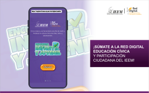 ¡SÚMATE A LA RED DIGITAL DE EDUCACIÓN CÍVICA  Y PARTICIPACIÓN CIUDADANA DEL IEEM!