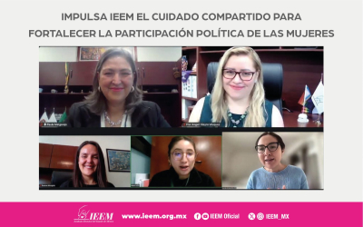 IMPULSA IEEM HERRAMIENTAS DEL SISTEMA DE CUIDADOS PARA FORTALECER LA PARTICIPACIÓN POLÍTICA DE LAS MUJERES