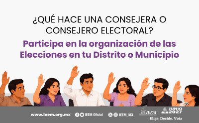¿QUÉ HACE UNA CONSEJERA O CONSEJERO ELECTORAL? PARTICIPA EN LA ORGANIZACIÓN DE LAS ELECCIONES EN TU DISTRITO O MUNICIPIO