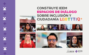 CONSTRUYE IEEM ESPACIOS DE DIÁLOGO SOBRE INCLUSIÓN Y CIUDADANÍA LGBTTTIQ+