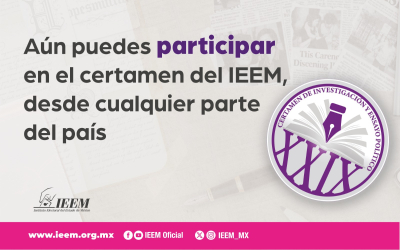 AÚN PUEDES PARTICIPAR EN EL CERTAMEN DEL IEEM, DESDE CUALQUIER PARTE DEL PAÍS