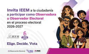 INVITA IEEM A LA CIUDADANÍA A PARTICIPAR COMO OBSERVADORA U OBSERVADOR ELECTORAL EN EL PROCESO ELECTORAL 2026-2027