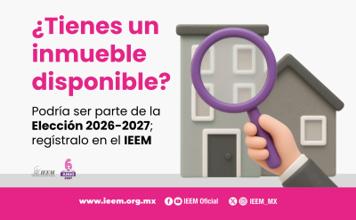 ¿TIENES UN INMUEBLE DISPONIBLE? PODRÍA SER PARTE DE LA ELECCIÓN 2026-2027; REGÍSTRALO EN EL IEEM