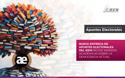 NUEVA ENTREGA DE APUNTES ELECTORALES DEL IEEM REÚNE MIRADAS ACADÉMICAS SOBRE LA DEMOCRACIA ACTUAL