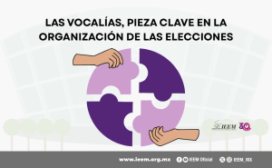 LAS VOCALÍAS, PIEZA CLAVE EN LA ORGANIZACIÓN  DE LAS ELECCIONES