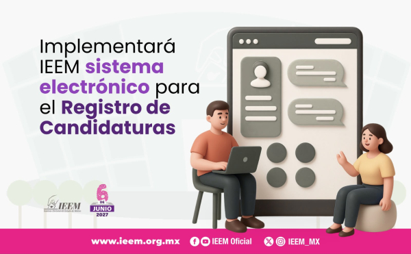 IMPLEMENTARÁ IEEM SISTEMA ELECTRÓNICO PARA EL REGISTRO DE CANDIDATURAS