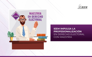 IEEM IMPULSA LA PROFESIONALIZACIÓN EN DERECHO ELECTORAL CON MAESTRÍA