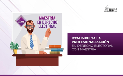 IEEM IMPULSA LA PROFESIONALIZACIÓN EN DERECHO ELECTORAL CON MAESTRÍA