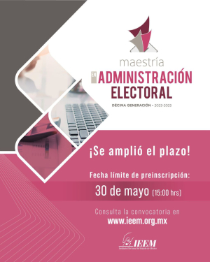 MAESTRÍA EN ADMINISTRACIÓN ELECTORAL DEL IEEM, LA PREINSCRIPCIÓN CERRARÁ PRONTO