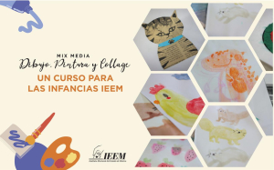 MIX MEDIA: DIBUJO, PINTURA Y COLLAGE:  UN CURSO PARA LAS INFANCIAS IEEM
