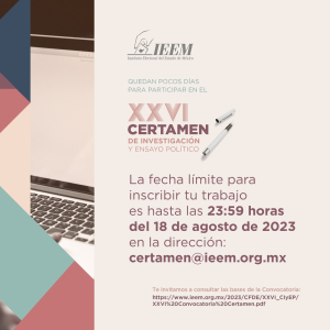 18 DE AGOSTO, ÚLTIMO DÍA PARA PARTICIPAR EN EL CERTAMEN DE INVESTIGACIÓN Y ENSAYO POLÍTICO DEL IEEM ¡PARTICIPA!