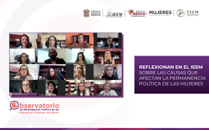 REFLEXIONAN EN EL IEEM SOBRE LAS CAUSAS QUE AFECTAN LA PERMANENCIA POLÍTICA DE LAS MUJERES