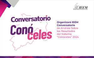 ORGANIZARÁ IEEM CONVERSATORIO DE ANÁLISIS SOBRE LOS RESULTADOS DEL SISTEMA “CONÓCELES” 2024