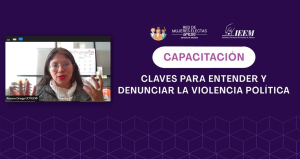 IMPARTE IEEM CAPACITACIÓN PARA ATENDER CASOS  DE VIOLENCIA POLÍTICA EN RAZÓN DE GÉNERO