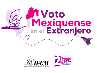MEXIQUENSES PODRÁN VOTAR DESDE EL EXTRANJERO EN EL PROCESO ELECTORAL 2024
