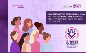 191 CANDIDATAS SE UNIERON A RED DE MUJERES JUZGADORAS  EN EL PROCESO ELECTORAL 2025 DE EDOMEX