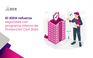 EL IEEM REFUERZA SEGURIDAD CON PROGRAMA INTERNO DE PROTECCIÓN CIVIL 2024