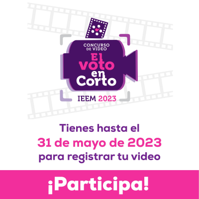 AÚN ES POSIBLE PARA PARTICIPAR EN EL CONCURSO DE  VIDEO VOTO EN CORTO DEL IEEM