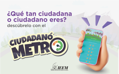 ¿QUÉ TAN CIUDADANA O CIUDADANO ERES? DESCÚBRELO CON EL &quot;CIUDADANÓMETRO&quot; DEL IEEM